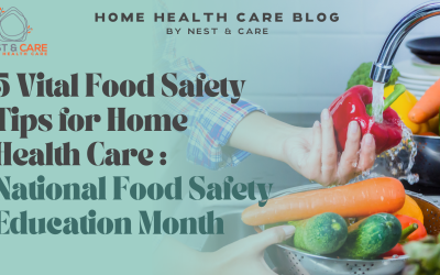 Bethesda & Silver Spring Home Health Care Blog 9 5 Vital Food Safety Tips for Home Health Care: National Food Safety Month